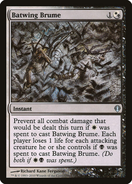 Batwing Brume - Prevent all combat damage that would be dealt this turn if {W} was spent to cast this spell. Each player loses 1 life for each attacking creature they control if {B} was spent to cast this spell. (Do both if {W}{B} was spent.)