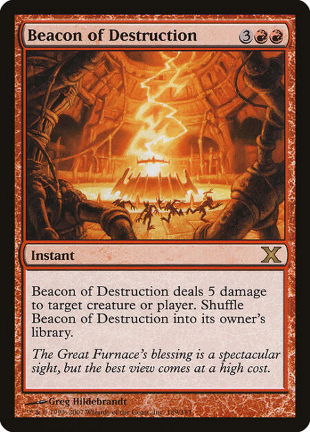 Beacon of Destruction - Beacon of Destruction deals 5 damage to any target. Shuffle Beacon of Destruction into its owner's library.