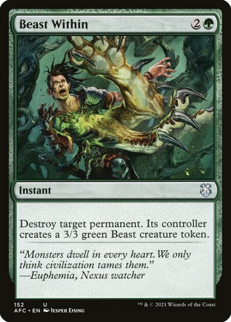 Beast Within - Destroy target permanent. Its controller creates a 3/3 green Beast creature token.