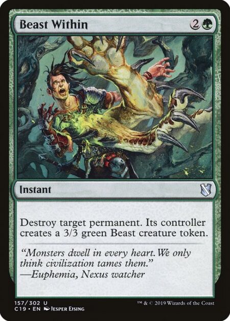 Beast Within - Destroy target permanent. Its controller creates a 3/3 green Beast creature token.