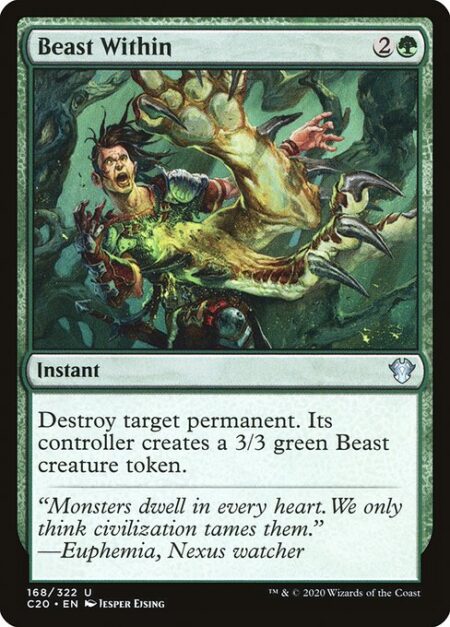 Beast Within - Destroy target permanent. Its controller creates a 3/3 green Beast creature token.