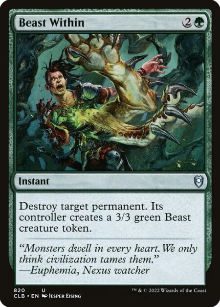 Beast Within - Destroy target permanent. Its controller creates a 3/3 green Beast creature token.