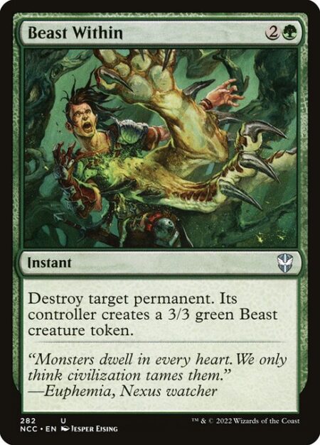 Beast Within - Destroy target permanent. Its controller creates a 3/3 green Beast creature token.