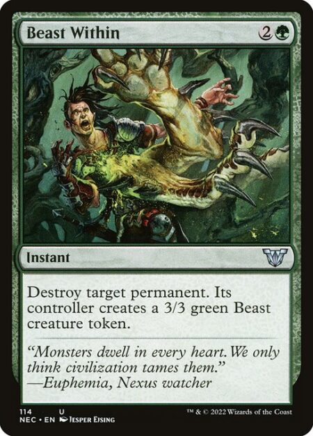 Beast Within - Destroy target permanent. Its controller creates a 3/3 green Beast creature token.