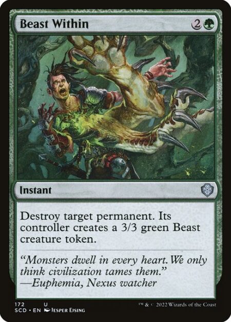 Beast Within - Destroy target permanent. Its controller creates a 3/3 green Beast creature token.