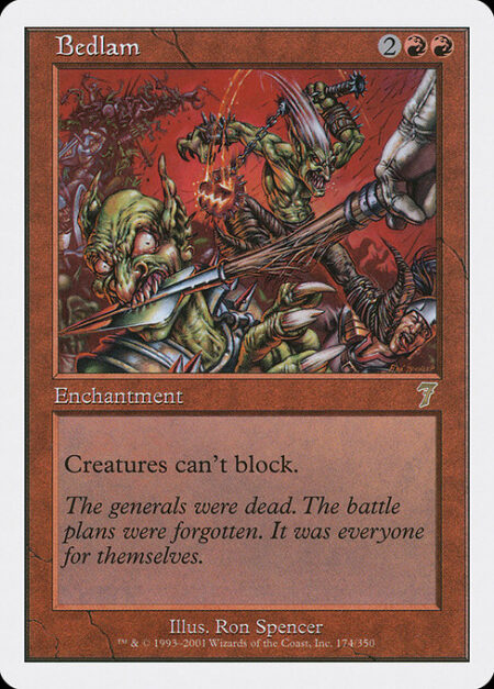 Bedlam - Creatures can't block.