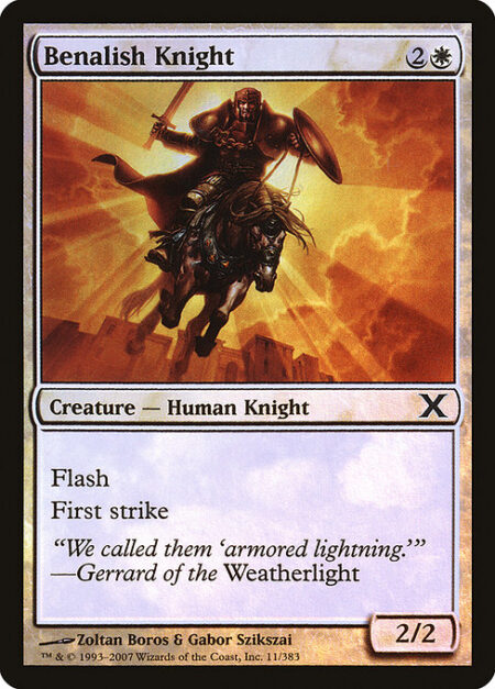 Benalish Knight - Flash (You may cast this spell any time you could cast an instant.)