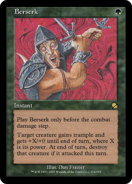 Berserk - Cast this spell only before the combat damage step.