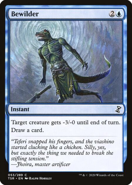 Bewilder - Target creature gets -3/-0 until end of turn.