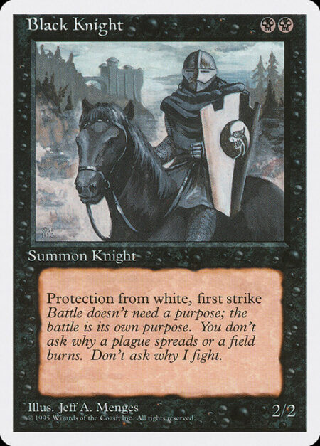 Black Knight - First strike (This creature deals combat damage before creatures without first strike.)