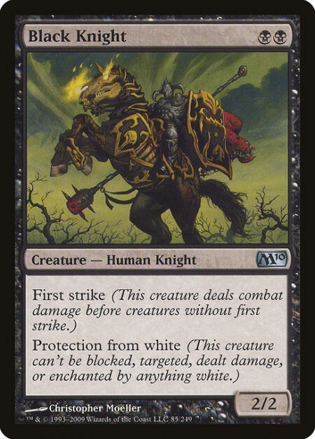 Black Knight - First strike (This creature deals combat damage before creatures without first strike.)