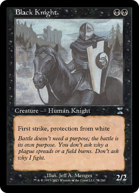 Black Knight - First strike (This creature deals combat damage before creatures without first strike.)