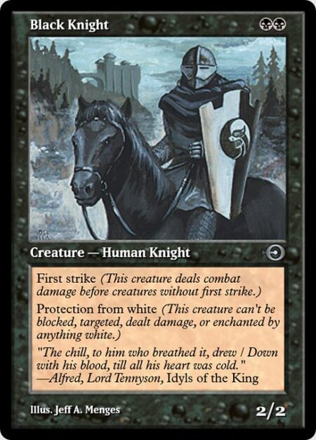 Black Knight - First strike (This creature deals combat damage before creatures without first strike.)