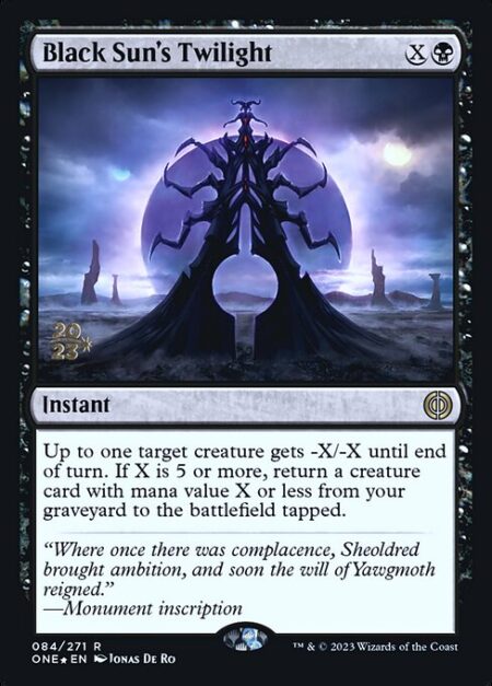 Black Sun's Twilight - Up to one target creature gets -X/-X until end of turn. If X is 5 or more