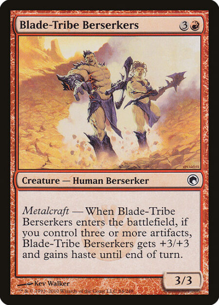 Blade-Tribe Berserkers - Metalcraft — When Blade-Tribe Berserkers enters the battlefield