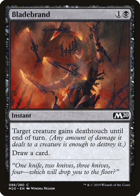 Bladebrand - Target creature gains deathtouch until end of turn.