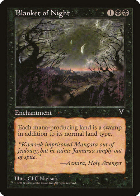 Blanket of Night - Each land is a Swamp in addition to its other land types.