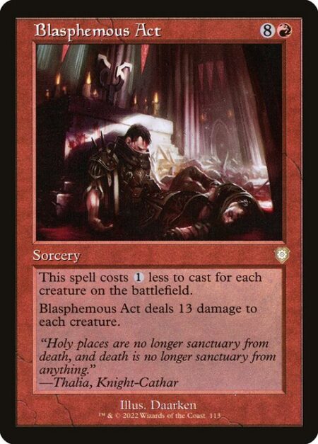 Blasphemous Act - This spell costs {1} less to cast for each creature on the battlefield.