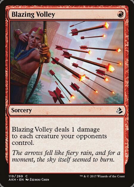Blazing Volley - Blazing Volley deals 1 damage to each creature your opponents control.