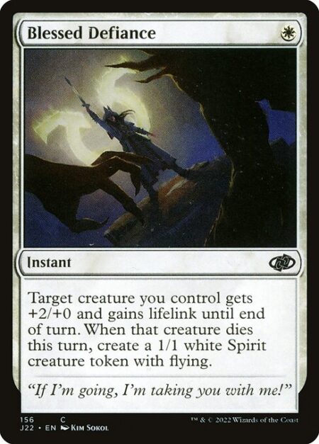 Blessed Defiance - Target creature you control gets +2/+0 and gains lifelink until end of turn. When that creature dies this turn