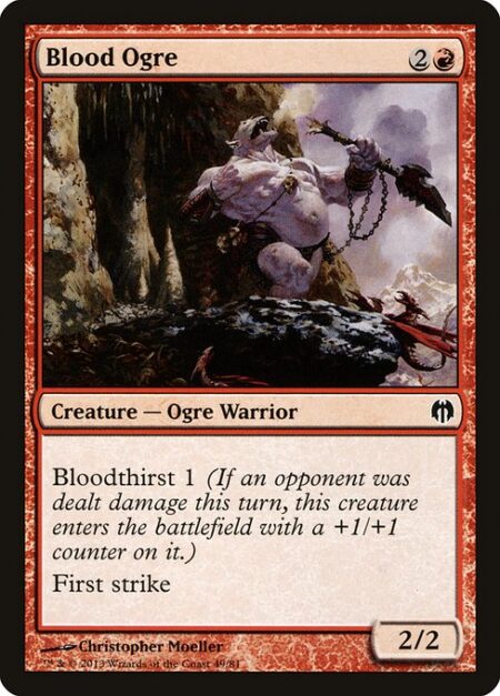 Blood Ogre - Bloodthirst 1 (If an opponent was dealt damage this turn