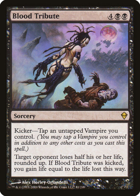 Blood Tribute - Kicker—Tap an untapped Vampire you control. (You may tap a Vampire you control in addition to any other costs as you cast this spell.)