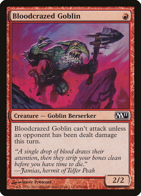 Bloodcrazed Goblin - Bloodcrazed Goblin can't attack unless an opponent has been dealt damage this turn.