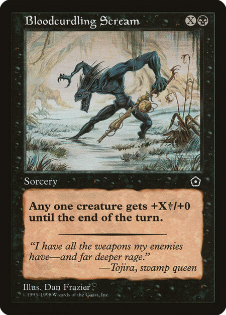 Bloodcurdling Scream - Target creature gets +X/+0 until end of turn.