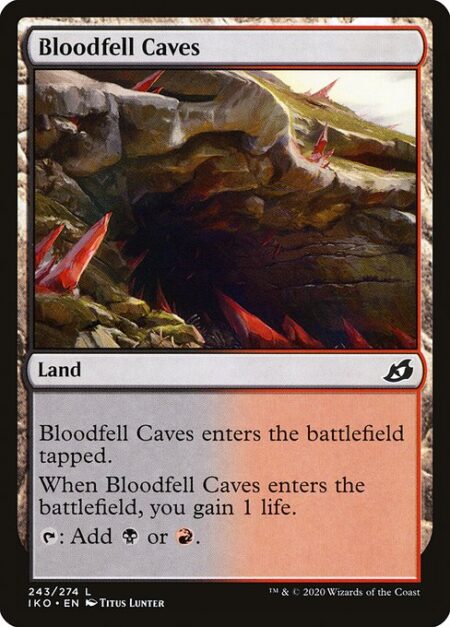 Bloodfell Caves - Bloodfell Caves enters the battlefield tapped.