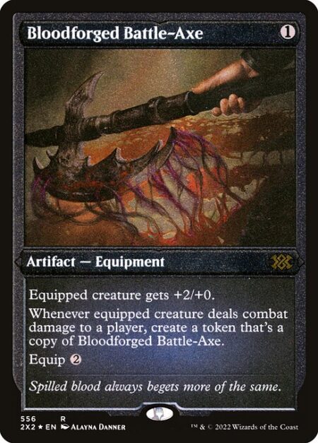 Bloodforged Battle-Axe - Equipped creature gets +2/+0.