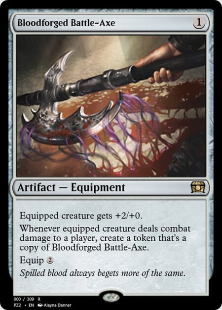 Bloodforged Battle-Axe - Equipped creature gets +2/+0.