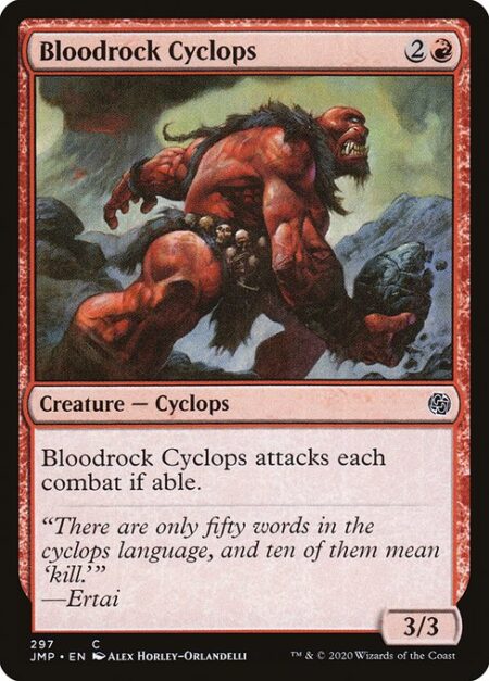 Bloodrock Cyclops - Bloodrock Cyclops attacks each combat if able.