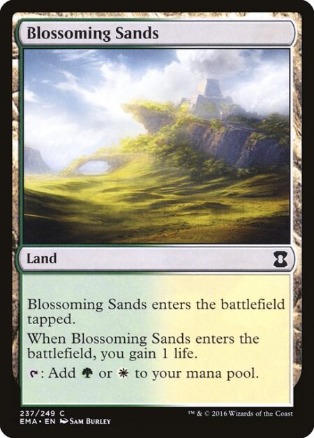 Blossoming Sands - Blossoming Sands enters the battlefield tapped.