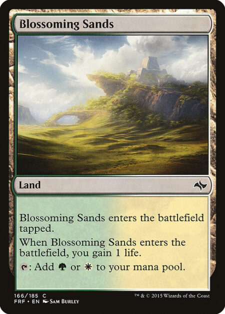 Blossoming Sands - Blossoming Sands enters the battlefield tapped.