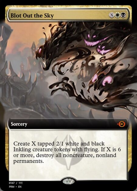Blot Out the Sky - Create X tapped 2/1 white and black Inkling creature tokens with flying. If X is 6 or more