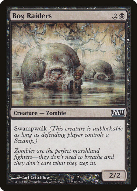 Bog Raiders - Swampwalk (This creature can't be blocked as long as defending player controls a Swamp.)