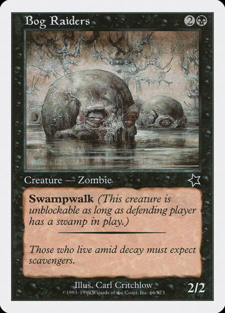Bog Raiders - Swampwalk (This creature can't be blocked as long as defending player controls a Swamp.)