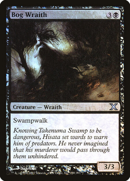 Bog Wraith - Swampwalk (This creature can't be blocked as long as defending player controls a Swamp.)