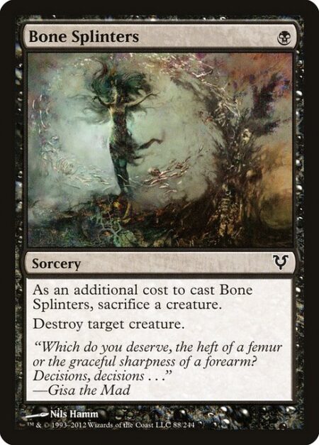 Bone Splinters - As an additional cost to cast this spell
