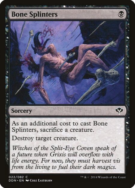 Bone Splinters - As an additional cost to cast this spell