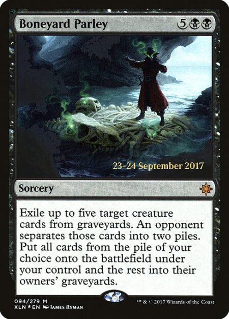 Boneyard Parley - Exile up to five target creature cards from graveyards. An opponent separates those cards into two piles. Put all cards from the pile of your choice onto the battlefield under your control and the rest into their owners' graveyards.