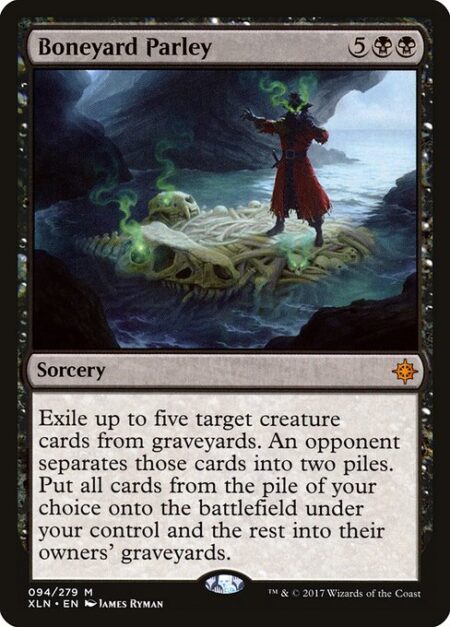 Boneyard Parley - Exile up to five target creature cards from graveyards. An opponent separates those cards into two piles. Put all cards from the pile of your choice onto the battlefield under your control and the rest into their owners' graveyards.