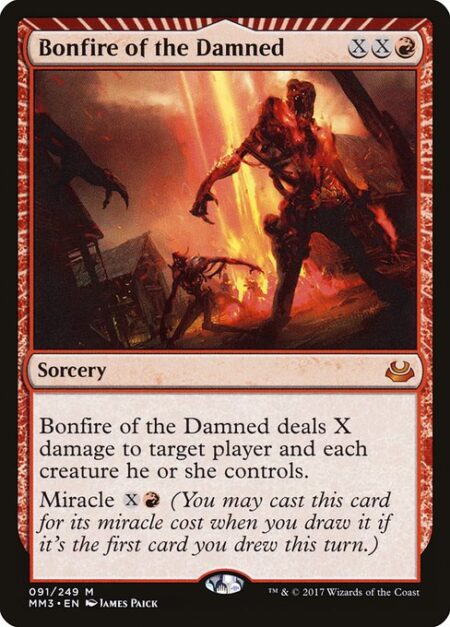Bonfire of the Damned - Bonfire of the Damned deals X damage to target player or planeswalker and each creature that player or that planeswalker's controller controls.