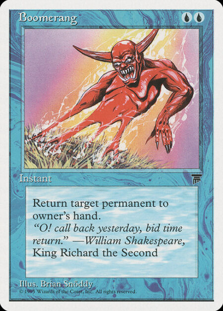 Boomerang - Return target permanent to its owner's hand.