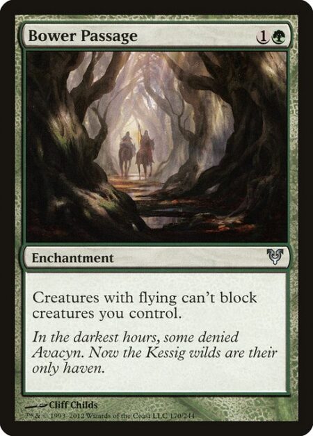 Bower Passage - Creatures with flying can't block creatures you control.