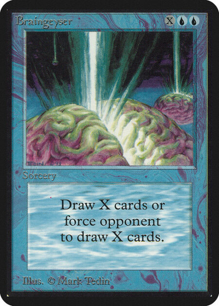 Braingeyser - Target player draws X cards.