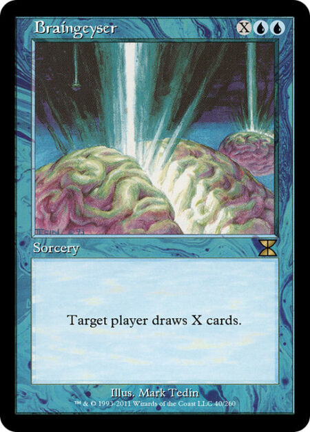 Braingeyser - Target player draws X cards.