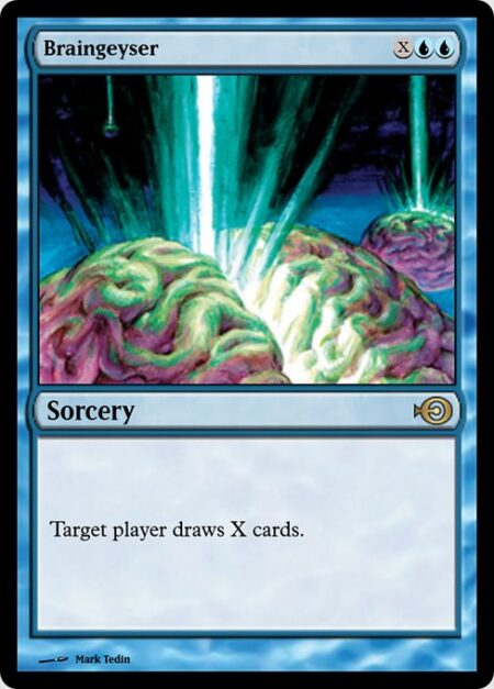 Braingeyser - Target player draws X cards.