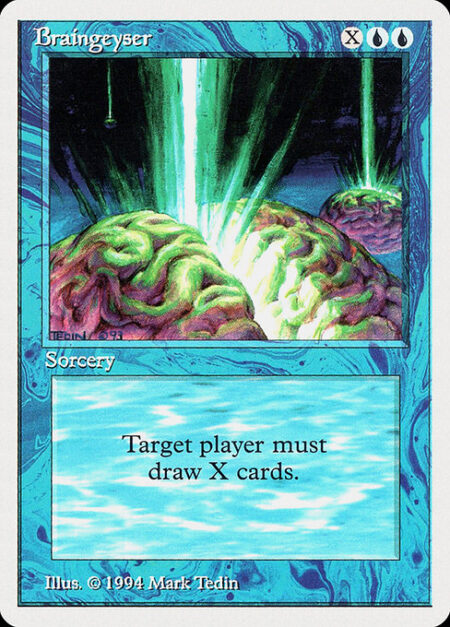 Braingeyser - Target player draws X cards.