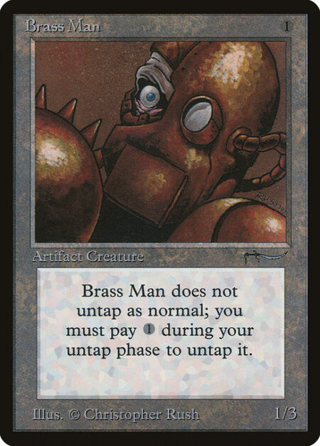 Brass Man - Brass Man doesn't untap during your untap step.